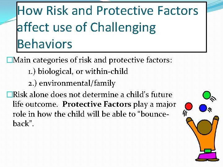 How Risk and Protective Factors affect use of Challenging Behaviors �Main categories of risk