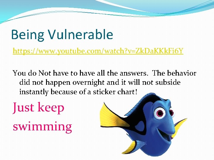 Being Vulnerable https: //www. youtube. com/watch? v=Zk. Da. KKk. Fi 6 Y You do
