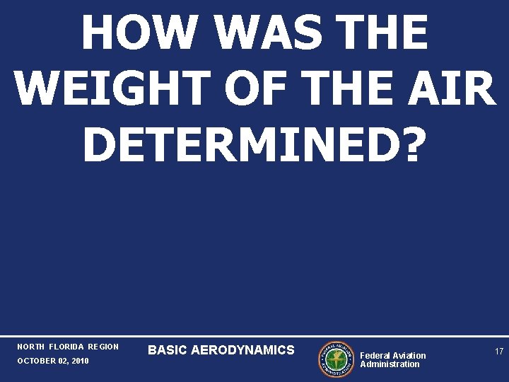 HOW WAS THE WEIGHT OF THE AIR DETERMINED? NORTH FLORIDA REGION OCTOBER 02, 2010