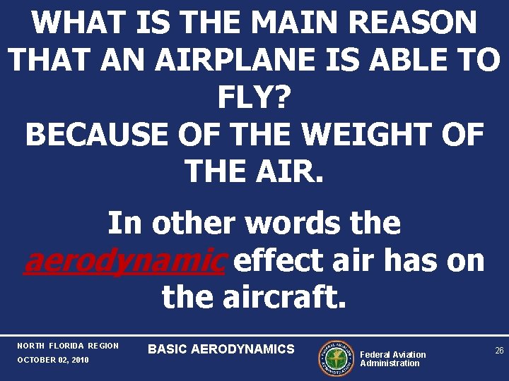 WHAT IS THE MAIN REASON THAT AN AIRPLANE IS ABLE TO FLY? BECAUSE OF