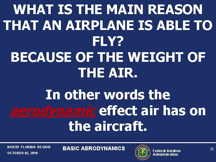 WHAT IS THE MAIN REASON THAT AN AIRPLANE IS ABLE TO FLY? BECAUSE OF WHAT IS THE MAIN REASON THAT AN AIRPLANE IS ABLE TO FLY? BECAUSE OF