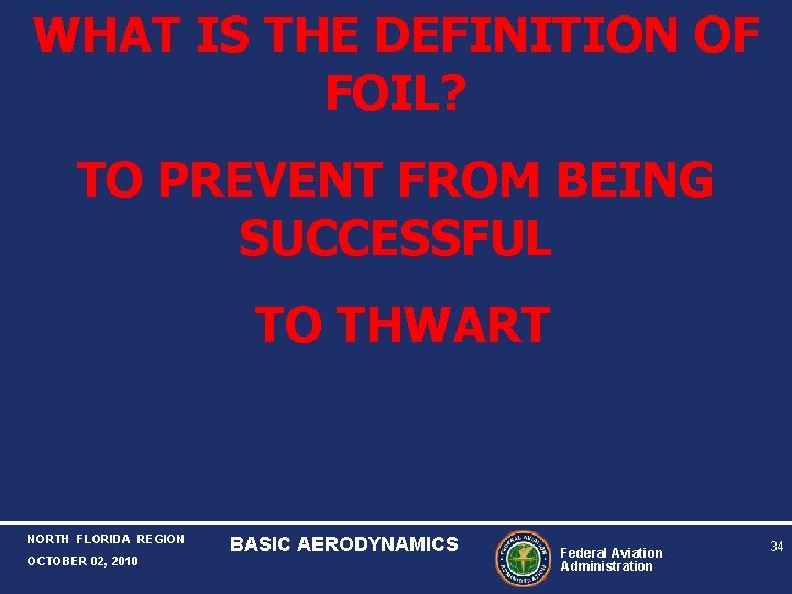 WHAT IS THE DEFINITION OF FOIL? TO PREVENT FROM BEING SUCCESSFUL TO THWART NORTH