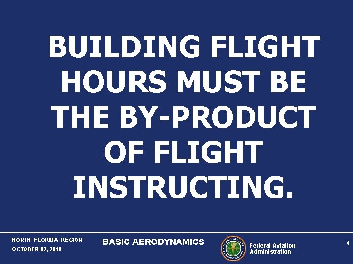 BUILDING FLIGHT HOURS MUST BE THE BY-PRODUCT OF FLIGHT INSTRUCTING. NORTH FLORIDA REGION OCTOBER