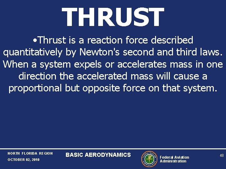THRUST • Thrust is a reaction force described quantitatively by Newton's second and third THRUST • Thrust is a reaction force described quantitatively by Newton's second and third