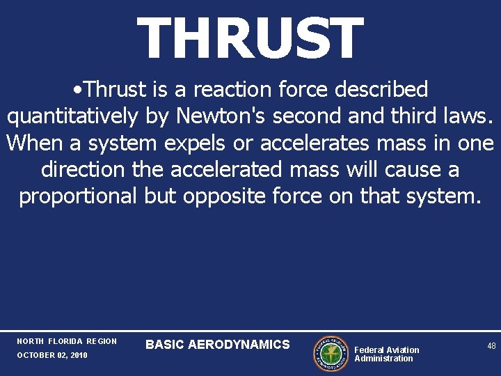 THRUST • Thrust is a reaction force described quantitatively by Newton's second and third