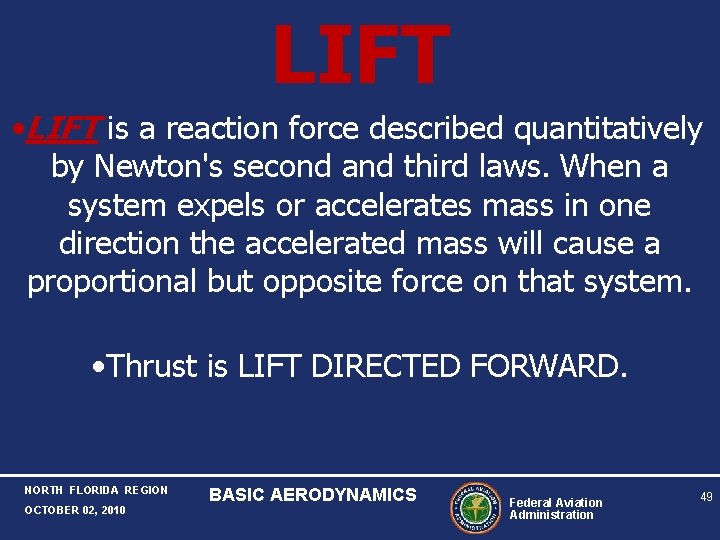 LIFT • LIFT is a reaction force described quantitatively by Newton's second and third LIFT • LIFT is a reaction force described quantitatively by Newton's second and third