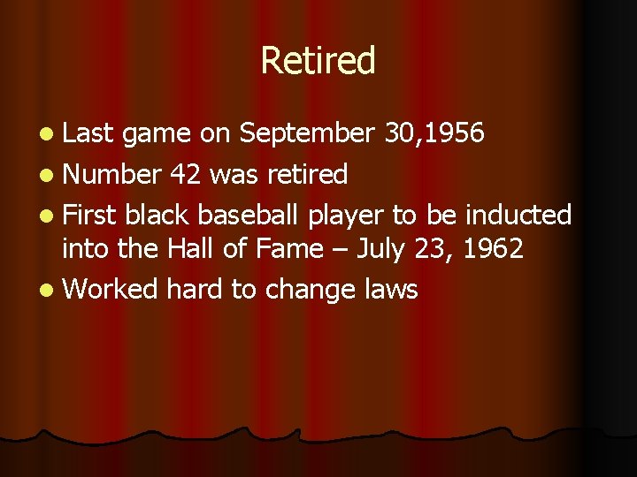 Retired l Last game on September 30, 1956 l Number 42 was retired l