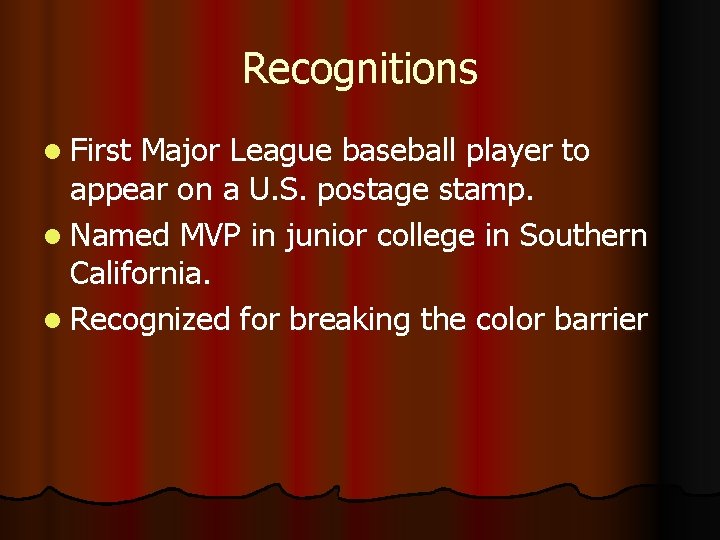 Recognitions l First Major League baseball player to appear on a U. S. postage