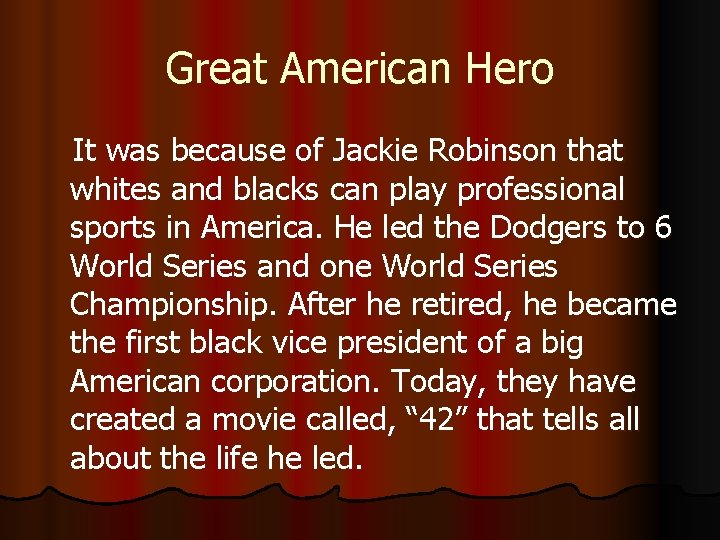 Great American Hero It was because of Jackie Robinson that whites and blacks can