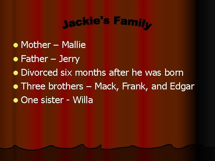 l Mother – Mallie l Father – Jerry l Divorced six months after he