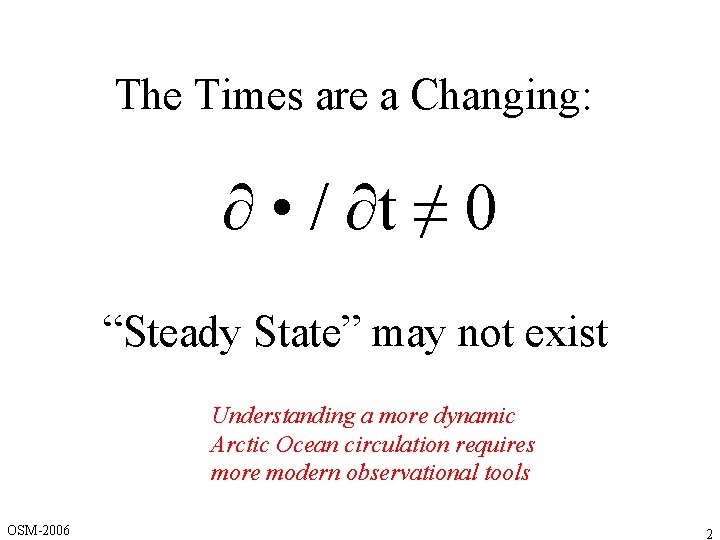 The Times are a Changing: ∂ • / ∂t ≠ 0 “Steady State” may