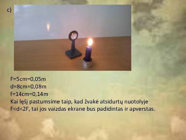 c) F=5 cm=0, 05 m d=8 cm=0, 08 m f=14 cm=0, 14 m Kai c) F=5 cm=0, 05 m d=8 cm=0, 08 m f=14 cm=0, 14 m Kai