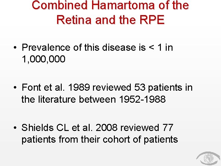 Combined Hamartoma of the Retina and the RPE • Prevalence of this disease is