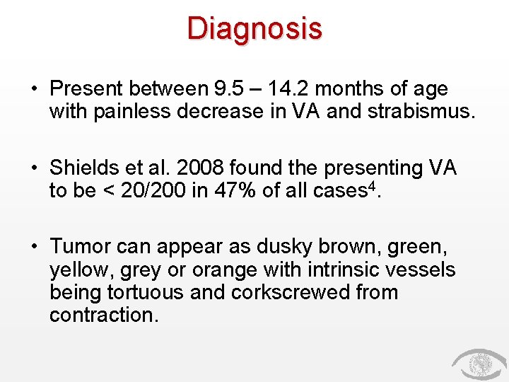 Diagnosis • Present between 9. 5 – 14. 2 months of age with painless