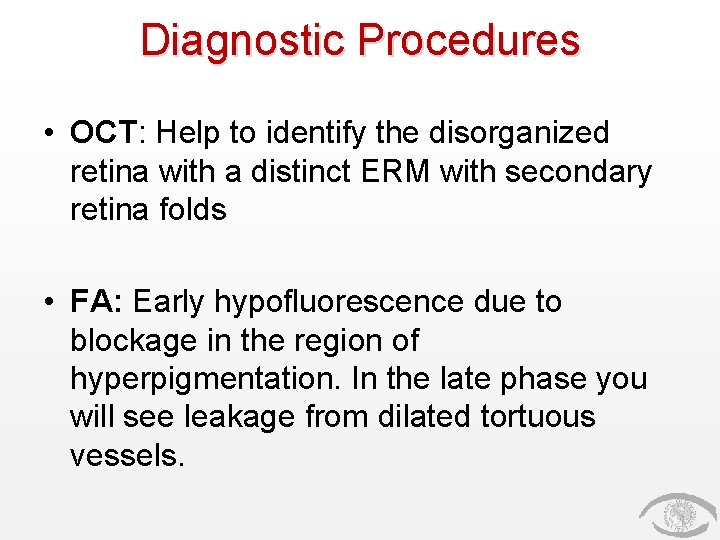 Diagnostic Procedures • OCT: Help to identify the disorganized retina with a distinct ERM