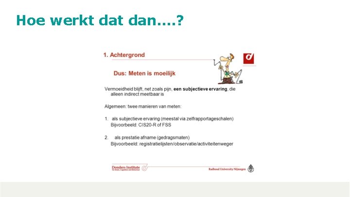 Hoe werkt dan…. ? 