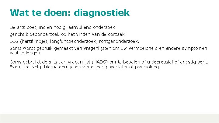 Wat te doen: diagnostiek De arts doet, indien nodig, aanvullend onderzoek: gericht bloedonderzoek op