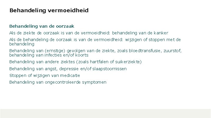 Behandeling vermoeidheid Behandeling van de oorzaak Als de ziekte de oorzaak is van de