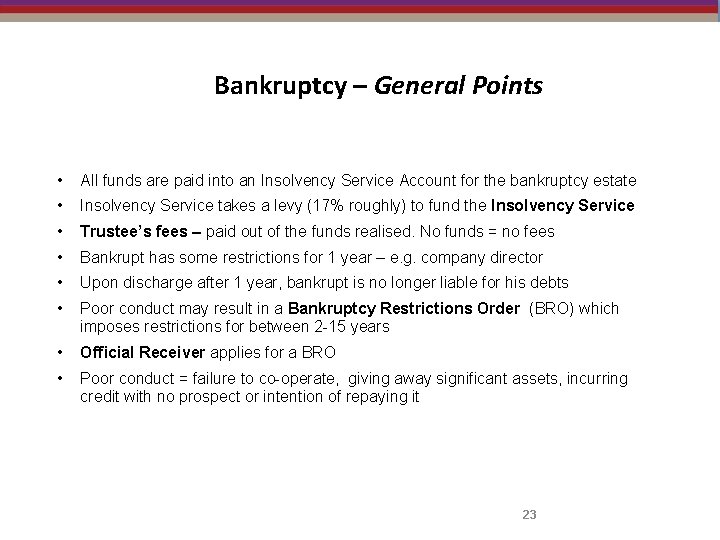 Bankruptcy – General Points • All funds are paid into an Insolvency Service Account