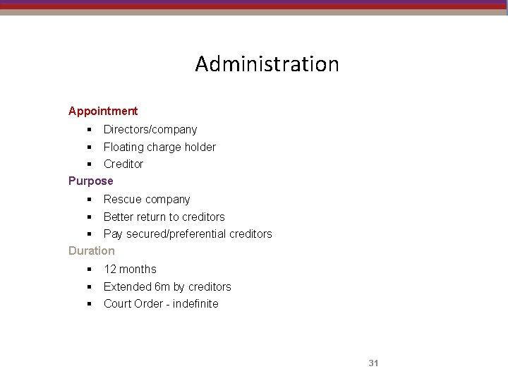 Administration Appointment § Directors/company § Floating charge holder § Creditor Purpose § Rescue company