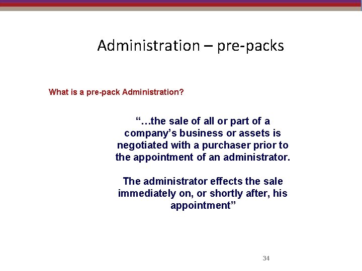 Administration – pre-packs What is a pre-pack Administration? “…the sale of all or part