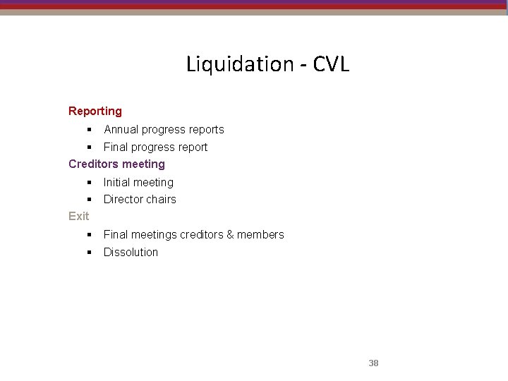 Liquidation - CVL Reporting § Annual progress reports § Final progress report Creditors meeting