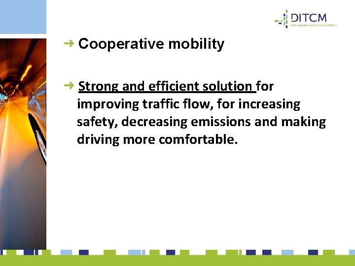 Cooperative mobility Strong and efficient solution for improving traffic flow, for increasing safety, decreasing