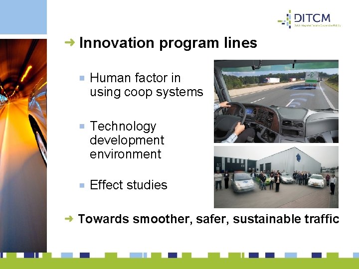 Innovation program lines Human factor in using coop systems Technology development environment Effect studies