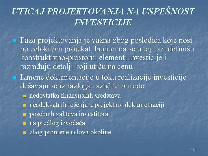 UTICAJ PROJEKTOVANJA NA USPEŠNOST INVESTICIJE n n Faza projektovanja je važna zbog posledica koje