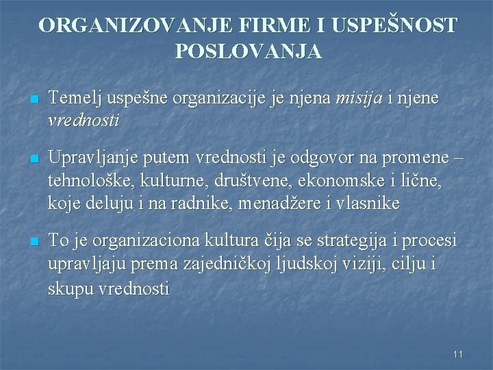 ORGANIZOVANJE FIRME I USPEŠNOST POSLOVANJA n Temelj uspešne organizacije je njena misija i njene