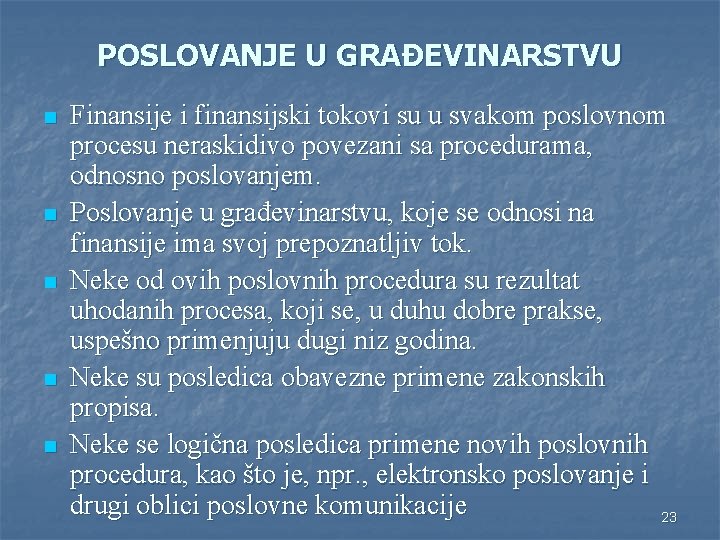 POSLOVANJE U GRAĐEVINARSTVU n n n Finansije i finansijski tokovi su u svakom poslovnom