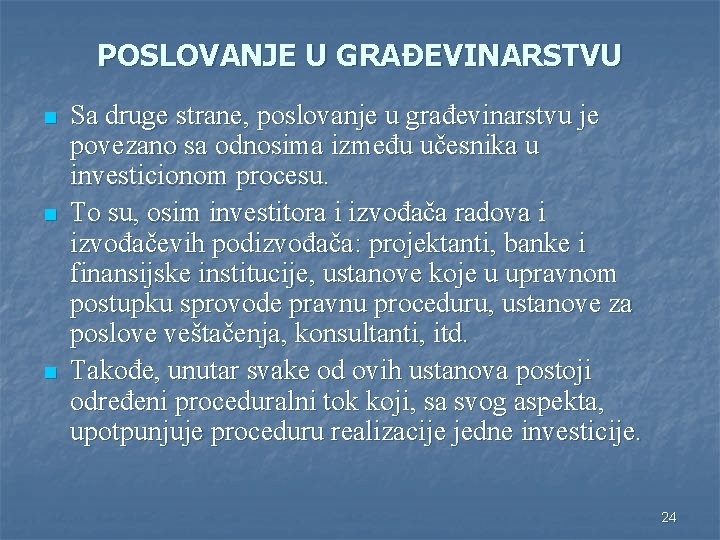 POSLOVANJE U GRAĐEVINARSTVU n n n Sa druge strane, poslovanje u građevinarstvu je povezano