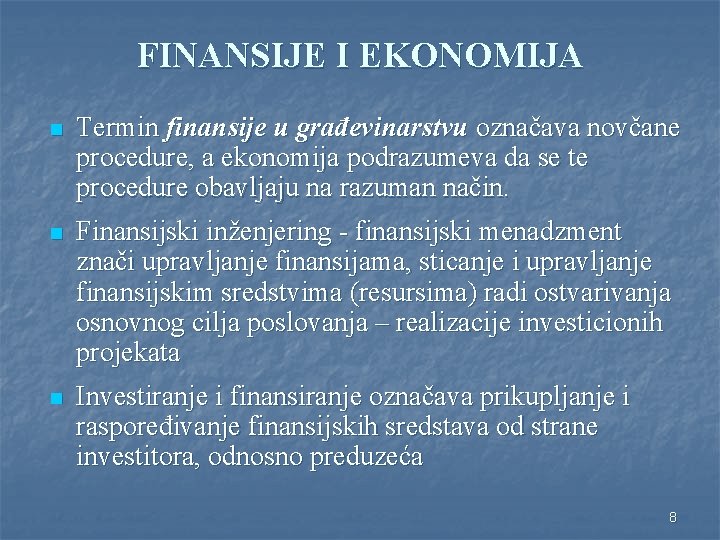 FINANSIJE I EKONOMIJA n Termin finansije u građevinarstvu označava novčane procedure, a ekonomija podrazumeva