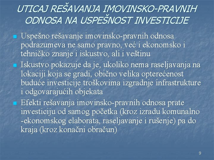 UTICAJ REŠAVANJA IMOVINSKO-PRAVNIH ODNOSA NA USPEŠNOST INVESTICIJE n n n Uspešno rešavanje imovinsko-pravnih odnosa