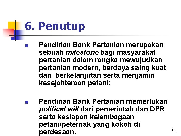 6. Penutup n n Pendirian Bank Pertanian merupakan sebuah milestone bagi masyarakat pertanian dalam