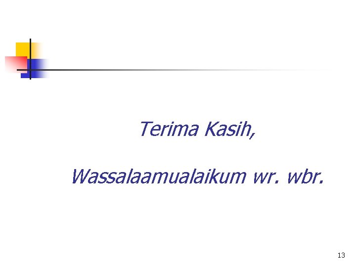 Terima Kasih, Wassalaamualaikum wr. wbr. 13 