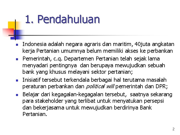1. Pendahuluan n n Indonesia adalah negara agraris dan maritim, 40 juta angkatan kerja
