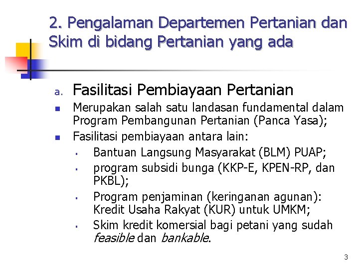 2. Pengalaman Departemen Pertanian dan Skim di bidang Pertanian yang ada a. n n