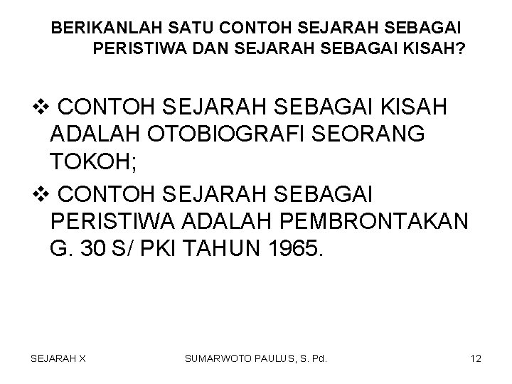 BERIKANLAH SATU CONTOH SEJARAH SEBAGAI PERISTIWA DAN SEJARAH SEBAGAI KISAH? v CONTOH SEJARAH SEBAGAI