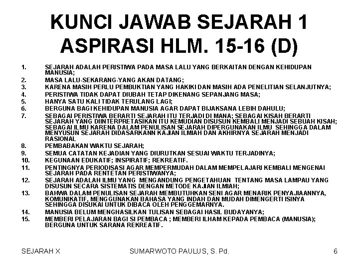 KUNCI JAWAB SEJARAH 1 ASPIRASI HLM. 15 -16 (D) 1. 2. 3. 4. 5.