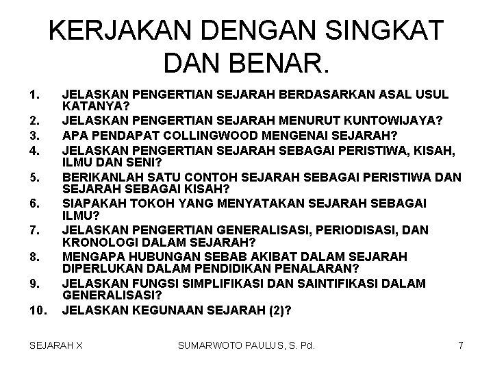 KERJAKAN DENGAN SINGKAT DAN BENAR. 1. 2. 3. 4. 5. 6. 7. 8. 9.