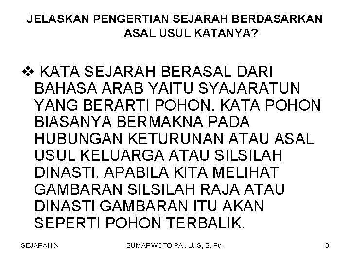 JELASKAN PENGERTIAN SEJARAH BERDASARKAN ASAL USUL KATANYA? v KATA SEJARAH BERASAL DARI BAHASA ARAB