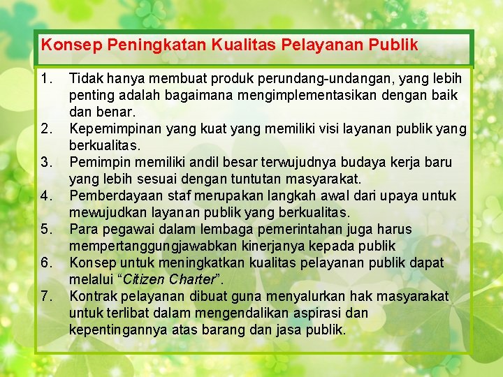 Konsep Peningkatan Kualitas Pelayanan Publik 1. 2. 3. 4. 5. 6. 7. Tidak hanya