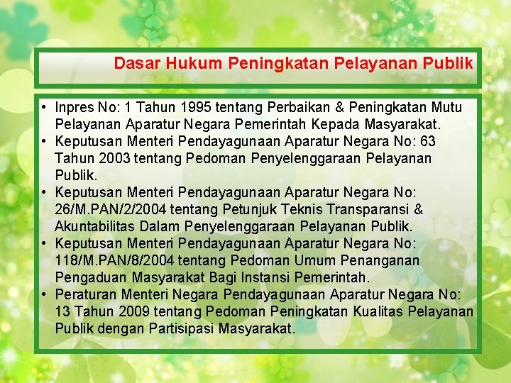 Dasar Hukum Peningkatan Pelayanan Publik • Inpres No: 1 Tahun 1995 tentang Perbaikan &