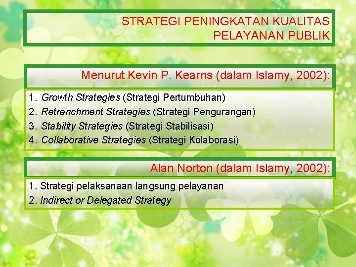 STRATEGI PENINGKATAN KUALITAS PELAYANAN PUBLIK 　　Menurut Kevin P. Kearns (dalam Islamy, 2002): 1. 2.