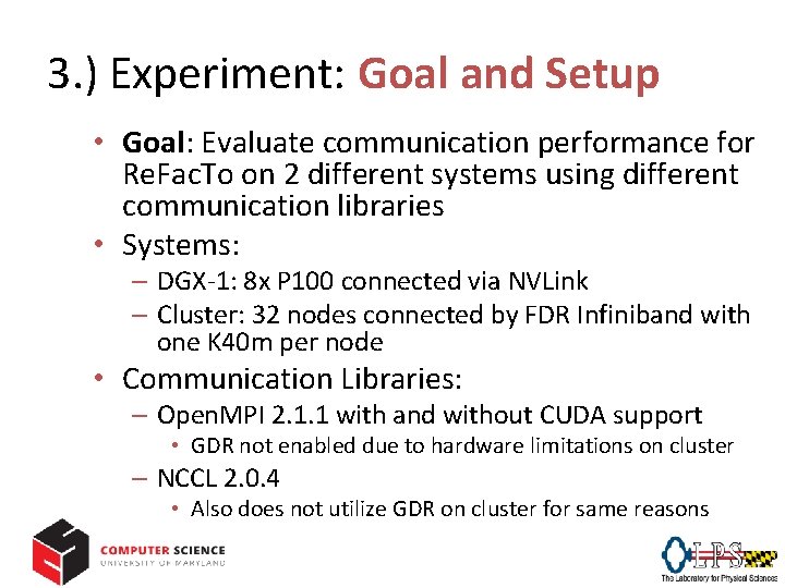 3. ) Experiment: Goal and Setup • Goal: Evaluate communication performance for Re. Fac.