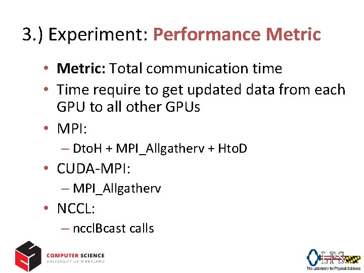 3. ) Experiment: Performance Metric • Metric: Total communication time • Time require to