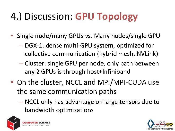 4. ) Discussion: GPU Topology • Single node/many GPUs vs. Many nodes/single GPU –