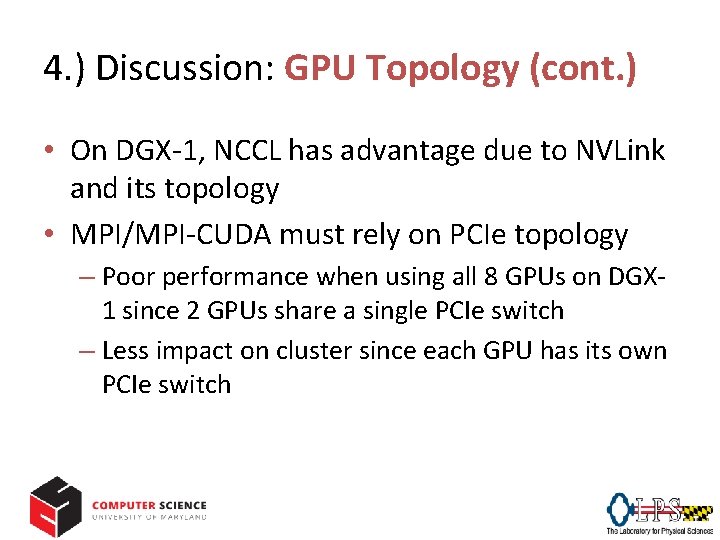 4. ) Discussion: GPU Topology (cont. ) • On DGX-1, NCCL has advantage due