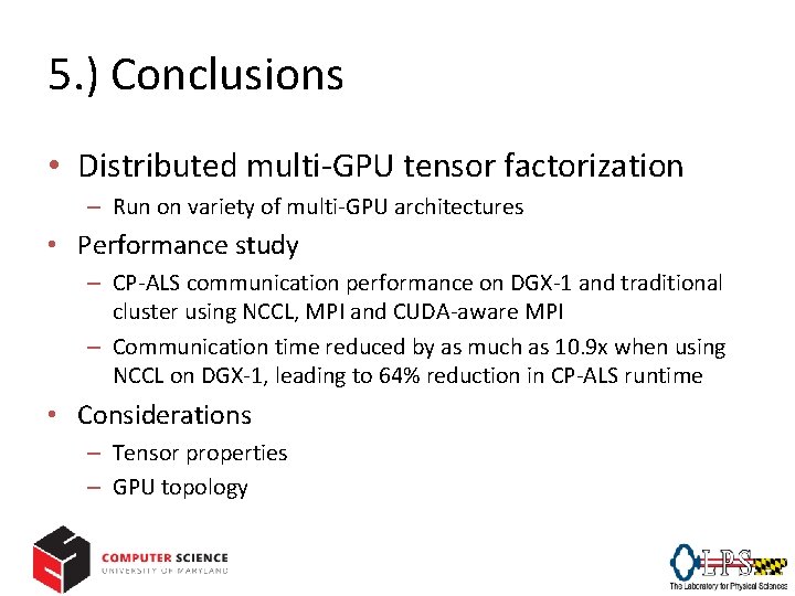5. ) Conclusions • Distributed multi-GPU tensor factorization – Run on variety of multi-GPU